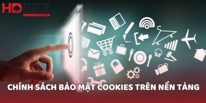 Chính sách bảo mật Cookies trên nền tảng