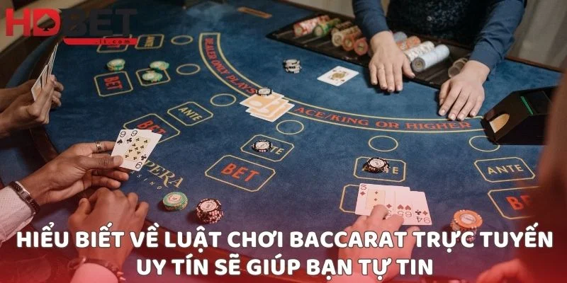 Hiểu biết về luật chơi baccarat trực tuyến uy tín sẽ giúp bạn tự tin