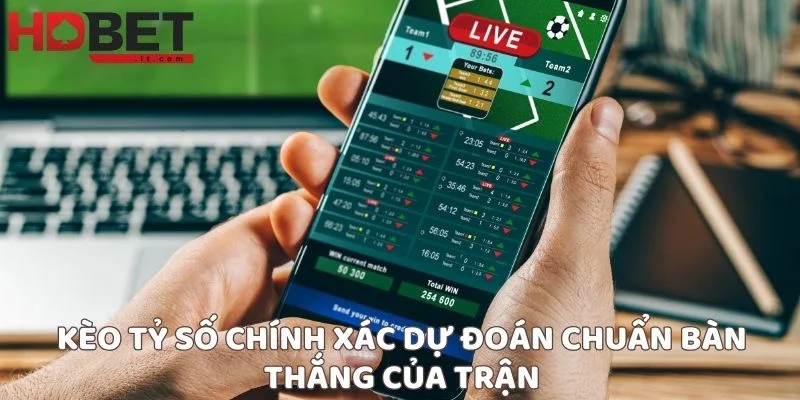 Kèo tỷ số chính xác dự đoán chuẩn bàn thắng của trận