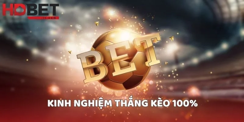 Kinh nghiệm thắng kèo 100%