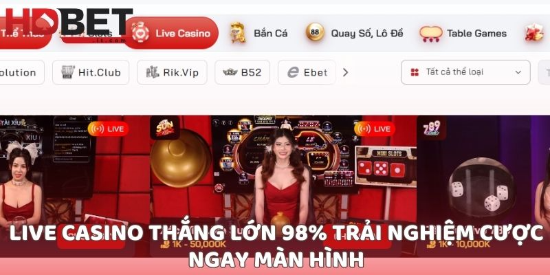 Live Casino thắng lớn 98% trải nghiệm cược ngay màn hình