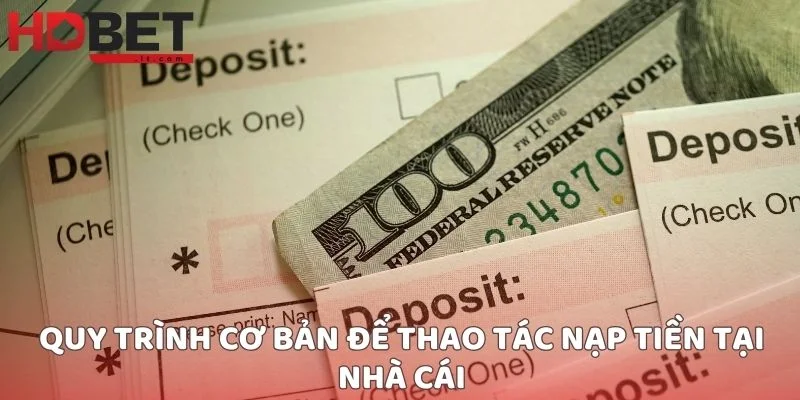 Quy trình cơ bản để thao tác nạp tiền tại nhà cái