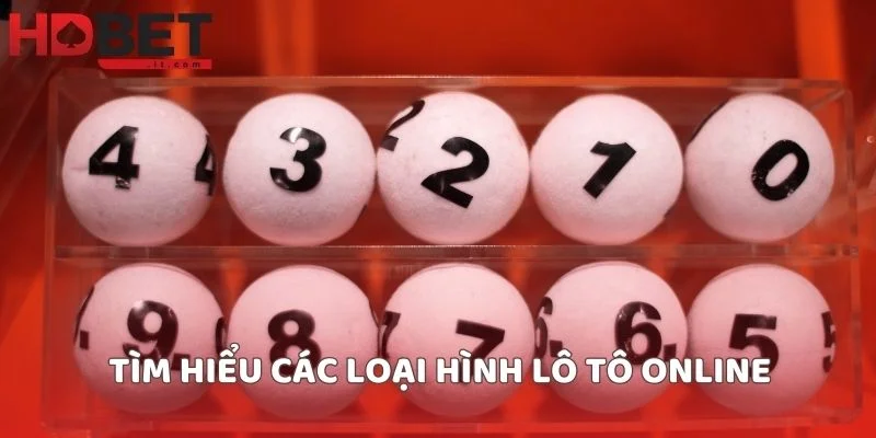 Tìm hiểu các loại hình lô tô online