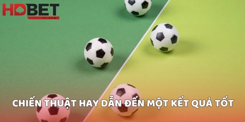 Chiến thuật hay dẫn đến một kết quả tốt